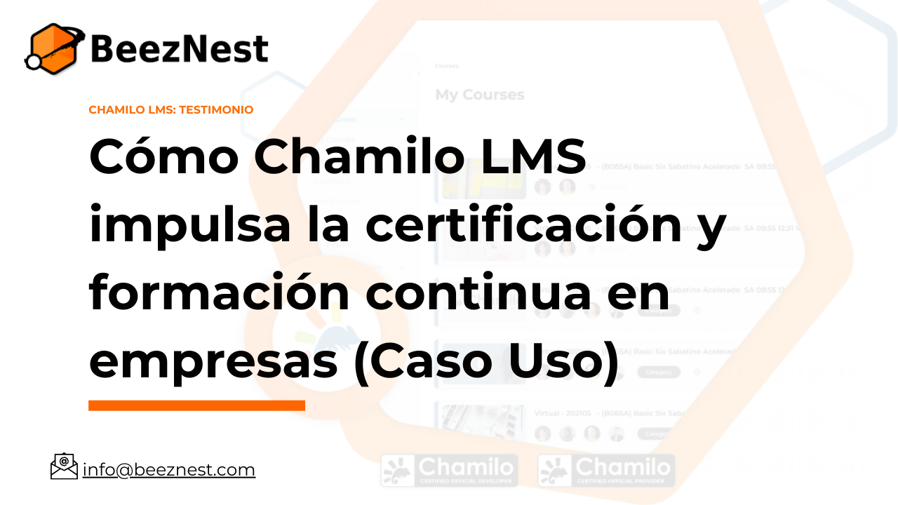 Cómo Chamilo LMS impulsa la certificación y formación continua en empresas: Caso de Uso cliente de BeezNest en Perú