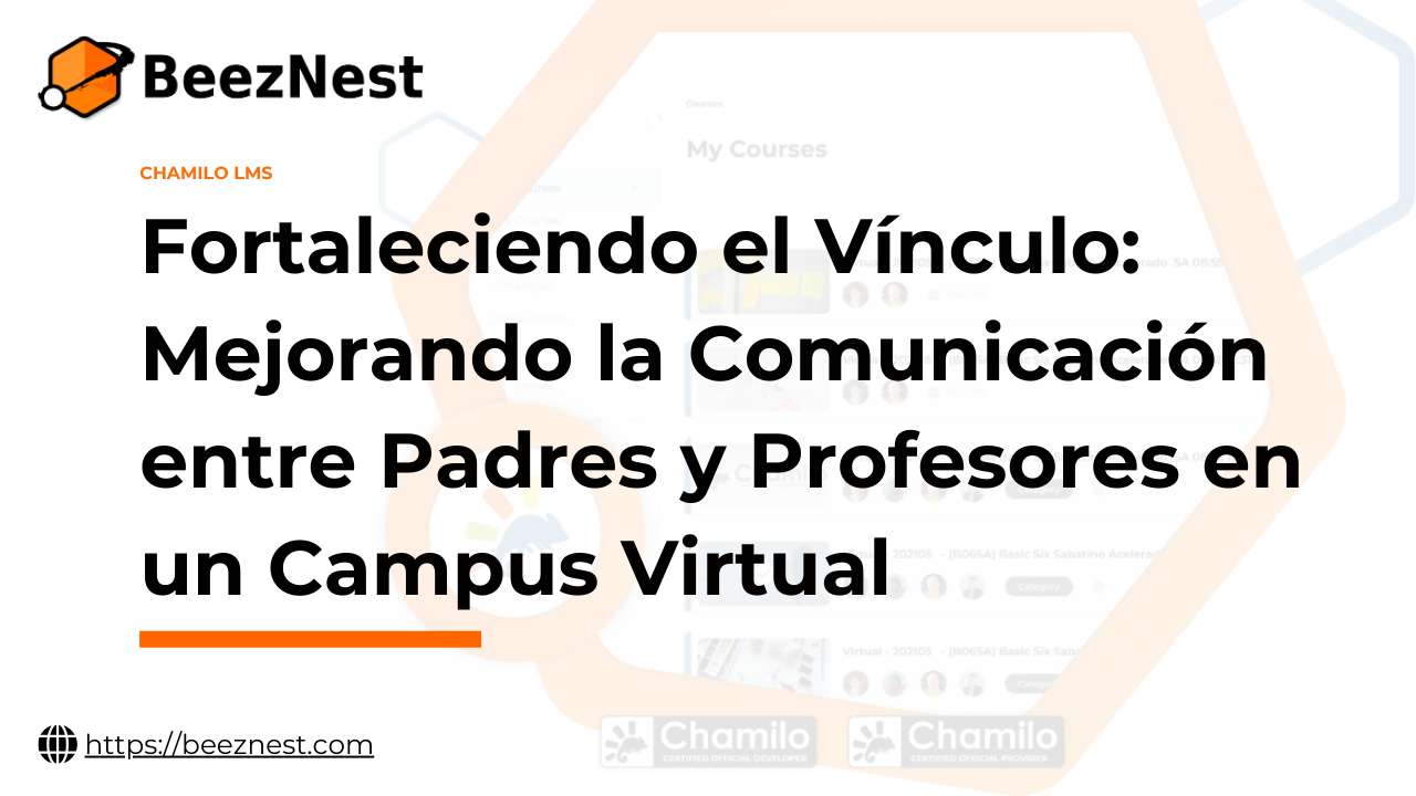 Fortaleciendo el Vínculo: Mejorando la Comunicación entre Padres y Profesores en un Campus Virtual