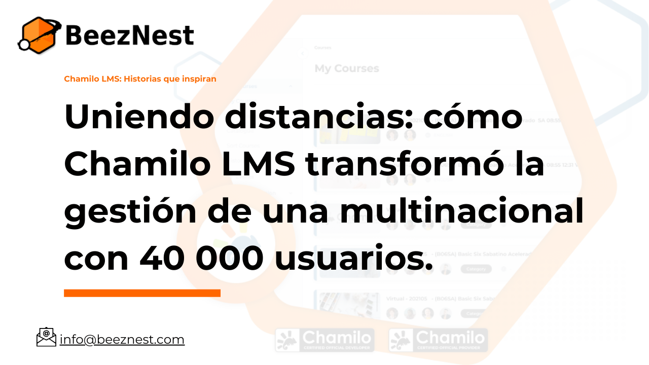 Uniendo distancias: cómo Chamilo LMS transformó la gestión de una multinacional con 40 mil usuarios
