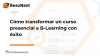 Cómo transformar un curso presencial a B-Learning con éxito