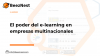 El poder del e-learning en empresas multinacionales
