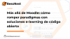 Más allá de Moodle: cómo romper paradigmas con soluciones e-learning de código abierto